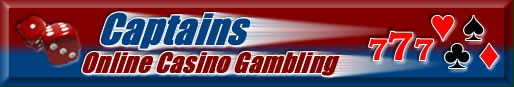 Captains Online Casino Gambling - Your best source for gambling online.